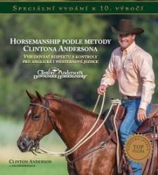 Horsemanship podle metody Clintona Andersona - Vybudování respektu a kontroly pro anglické Horsemanship podle metody Clintona Andersona - Vybudování respektu a kontroly pro anglické