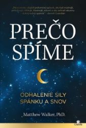 Prečo spíme / Odhalenie sily spánku a snov Prečo spíme / Odhalenie sily spánku a snov