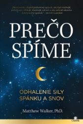 Prečo spíme / Odhalenie sily spánku a snov Prečo spíme / Odhalenie sily spánku a snov