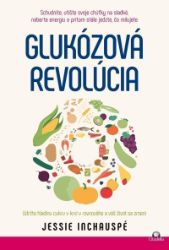 Glukozova revolucia / Udržte hladinu cukru v krvi v rovnováhe a váš život sa zmení - Slovenská literatura Glukozova revolucia / Udržte hladinu cukru v krvi v rovnováhe a váš život sa zmení