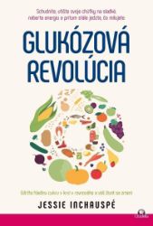 Glukozova revolucia / Udržte hladinu cukru v krvi v rovnováhe a váš život sa zmení Glukozova revolucia / Udržte hladinu cukru v krvi v rovnováhe a váš život sa zmení