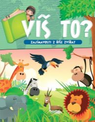 Víš to? - Zajímavosti z říše zvířat Víš to? - Zajímavosti z říše zvířat