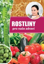 Rostliny pro naše zdraví - Zdraví, hubnutí a sport Rostliny pro naše zdraví