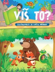 Víš to? - Zajímavosti ze světa přírody - Dětské knihy o přírodě Víš to? - Zajímavosti ze světa přírody