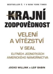 Krajní zodpovědnost - Velení a vítězství v SEAL Krajní zodpovědnost - Velení a vítězství v SEAL
