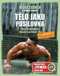 Tělo jako posilovna - Bible posilovacích cviků vlastní vahou Tělo jako posilovna - Bible posilovacích cviků vlastní vahou