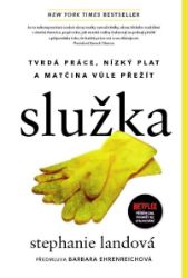 Služka - Tvrdá práce, nízký plat a matčina vůle přežít Služka - Tvrdá práce, nízký plat a matčina vůle přežít
