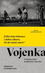 Vojenka - O dětech, které dospěly bez varování - Magdalena Grzebałkowska - Literatura faktu Vojenka - O dětech, které dospěly bez varování