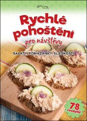 Rychlé pohoštění pro návštěvy - Saláty, pomazánky, sladkosti Rychlé pohoštění pro návštěvy - Saláty, pomazánky, sladkosti
