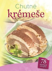 Chutné krémeše - 78 skvělých receptů - Pečení, moučníky a dorty Chutné krémeše - 78 skvělých receptů