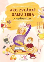 Ako zvládať samu seba a nezblázniť sa (slovensky) - Slovenská literatura Ako zvládať samu seba a nezblázniť sa (slovensky)