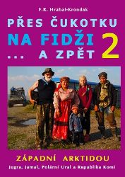 Přes Čukotku na Fidži a zpět 2 - Západní Arktidou - F. R. Hrabal-Krondak - Cestopisy a reportáže Přes Čukotku na Fidži...a zpět