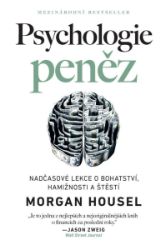 Psychologie peněz - Nadčasové lekce o bohatství, hamižnosti a štěstí - Morgan Housel - Úspěšný život Psychologie peněz - Nadčasové lekce o bohatství, hamižnosti a štěstí