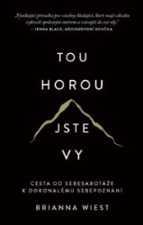 Tou horou jste vy - Motivační knihy Tou horou jste vy - Cesta od sebesabota´zˇe k dokonale´mu sebepozna´ni´