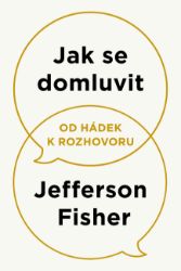 Jak se domluvit - Od hádek k rozhovoru - Psychologie Jak se domluvit - Od hádek k rozhovoru