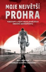 Moje největší prohra - Vzestupy a pády nejslavnějších hrdinů motosportu Moje největší prohra - Vzestupy a pády nejslavnějších hrdinů motosportu