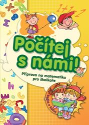 Počítej s námi! Příprava na matematiku pro školkaře - Knihy pro předškoláky Počítej s námi! Příprava na matematiku pro školkaře