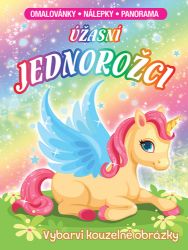 Úžasní jednorožci - Omalovánky, nálepky, panorama - Omalovánky jednorožců Úžasní jednorožci - Omalovánky, nálepky, panorama