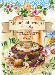 Mé nejoblíbenější recepty - Všechny mé „Nej" recepty na jednom místě Mé nejoblíbenější recepty - Všechny mé „Nej" recepty na jednom místě