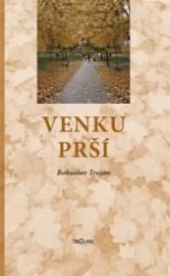 Venku prší - Bohuslav Trojan - Romány Venku prší
