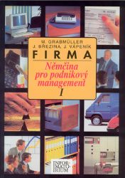 Firma I - Němčina pro podnikový management - Marek Grabmüller - Učebnice němčiny Firma I - Němčina pro podnikový management