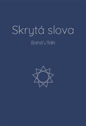 Skrytá slova - Bahá'u'lláh - Esoterika a duchovno Skrytá slova