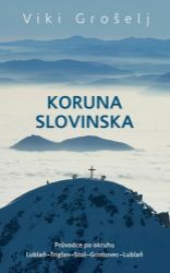 Koruna Slovinska - Viki Grošelj - Cestopisy a reportáže Koruna Slovinska