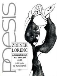 Romantismus XX. století aneb Márinka od parchantů - Zdeněk Lorenc - Naučná literatura Romantismus XX. století aneb Márinka od parchantů