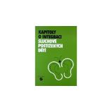 Kapitoly o integraci sluchově postižených dětí Kapitoly o integraci sluchově postižených dětí