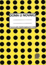 Doma u Nováků - Pracovní sešit (Český jazyk pro 2. ročník ZŠ) Doma u Nováků - Pracovní sešit (Český jazyk pro 2. ročník ZŠ)