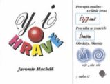 Vyjmenovaná slova Y, i hravě - Pravopis snadno (ve škole hrou, říkanky, obrázky) Vyjmenovaná slova Y, i hravě - Pravopis snadno (ve škole hrou, říkanky, obrázky)