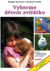 Vyberme dětem zvířátko - Rüdiger Herrscher,Bernhard Größle - Chovatelství Vyberme dětem zvířátko