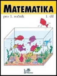 Matematika pro 1. ročník - 1.díl Matematika pro 1. ročník - 1.díl