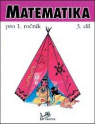Matematika pro 1. ročník - 3. díl Matematika pro 1. ročník - 3. díl