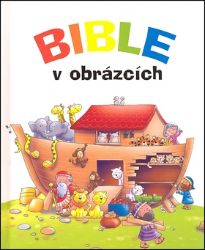 Bible v obrázcích - Juliet David - Náboženství a filosofie pro děti Bible v obrázcích