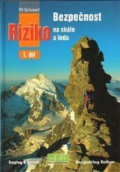 Bezpečnost a riziko na skále 1. - Pit Schubert - Mapy a průvodci Bezpečnost a riziko na skále 1.
