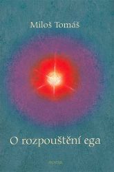 O rozpouštění ega - Miloš Tomáš - Astrologie, horoskopy O rozpouštění ega