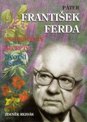 Páter František Ferda - Experimenty, recepty, životní osudy - Zdeněk Rejdák - Zdraví, hubnutí a sport Páter František Ferda - Experimenty, recepty, životní osudy