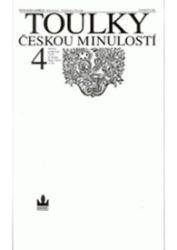 Toulky českou minulostí 4 - Od bitvy na Bilé hoře (1620) do nástupu Marie Terezie (1740) Toulky českou minulostí 4 - Od bitvy na Bilé hoře (1620) do nástupu Marie Terezie (1740)