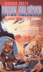 Dotek nulačasu 2 (Nula mínus) - Richard Šusta - Fantasy, sci-fi Dotek nulačasu II - Nula mínus