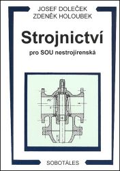 Strojnictví pro SOU nestrojírenská - Zdeněk Holoubek,Josef Doleček - Strojírenství Strojnictví pro SOU nestrojírenská