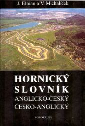 Anglicko-český a česko-anglický hornický slovník - Jiří Elman,Václav Michalíček - Odborná angličtina Anglicko-český a česko-anglický hornický slovník