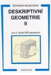 Deskriptivní geometrie II. pro 2.r. SPŠ stavební Deskriptivní geometrie II. pro 2.r. SPŠ stavební