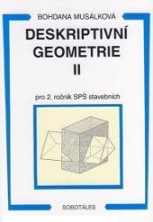 Deskriptivní geometrie II. pro 2.r. SPŠ stavební Deskriptivní geometrie II. pro 2.r. SPŠ stavební