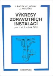 Výkresy zdravotních instalací pro 1. - 3.r. SOU - kolektiv autorů,Josef Racek,Vítězslav Novák,Jaroslav Antuška - Stavebnictví Výkresy zdravotních instalací pro 1. - 3.r. SOU