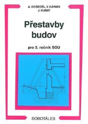 Přestavby budov 3.roč. SOU - Vladimír Kárník,Antonín Doseděl - Stavebnictví Přestavby budov 3.roč. SOU