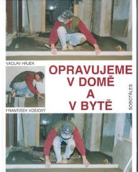 Opravujeme v domě a bytě - Václav Hájek - Naučná literatura Opravujeme v domě a bytě