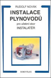 Instalace plynovodů - pro učební obor Instalatér - Rudolf Novák - SOŠ - odborné předměty Instalace plynovodů - pro učební obor Instalatér