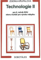 Technologie II pro 2.r. SOU oboru truhlář pro výrobu nábytku - Zdeňka Křupalová - Truhlář a nábytkářství Technologie II pro 2.r. SOU oboru truhlář pro výrobu nábytku