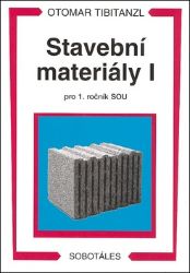 Stavební materiály I pro 1. ročník SOU Stavební materiály I pro 1. ročník SOU